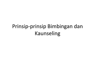 Prinsip-prinsip Bimbingan dan Kaunseling 