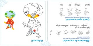 Alleniamo la memoria!                                                         Colorami!
Osserva attentamente le immagini della frutta, poi coprile con un
foglio e rispondi alla domanda.
Nelle immagini sono presenti:
     Uva e pera         Pera e pesca                      Banana e castagne
Quali sport conosci?
Collega con una freccia l’immagine allo sport corrispondente.
Baseball               Pattinaggio           Golf                   Calcio
 