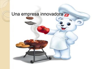 Una empresa innovadora
 