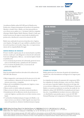 SAP ESPAÑA
Edificio Torre Picasso, Planta 4ª
Pza. Pablo Ruiz Picasso, s/n
E-28020 Madrid
Tel.: 34 - 91 - 456 72 00
Fax: 34 - 91 - 456 72 01
www.sap.com/spain
Actualmente Bimbo utiliza SAP APO para la Planificación,
Producción y Reaprovisionamiento de productos de pastelería
Martínez, tostados Ortiz y Bimbo, así como para productos
secos (frutos secos, palitos, etc.). Así mismo todas las compañías
del grupo: Bimbo España, Bimbo Martínez, Pimad y Catdes, ges-
tionan los procesos de negocio transversales de planificación,
producción y distribución a través de la solución de SAP.
Bimbo tiene unificados los procesos de producción y logística
entre España y Portugal, por lo que también se planifica el nivel
de stock de productos de media y larga vida, y su reaprovisiona-
miento de la compañía Bimbo Portugal.
NUEVO MODELO DE NEGOCIO
El nuevo modelo, supone pasar de un sistema basado en pedidos
internos creados por cada delegación en función de la demanda
local entre delegaciones y fábricas, a un sistema logístico basado
en planificación:
• Con un sistema de previsiones de la demanda, gestión de inven-
tarios en las 65 ubicaciones y planificación del suministro.
• Con un sistema de planificación y secuenciación de
producción adaptado a ello.
BENEFICIOS
Entre los principales beneficios derivados de la utilización de
SAP APO cabe destacar:
• Mejor integración y sincronización de los procesos en la cade-
na de suministro y alineación de los procesos de negocio
internos entre áreas y compañías.
• Mejora de la rentabilidad en la producción, logística y trans-
porte de los productos.
• Menos stocks en toda la cadena de suministro.
• Mejor servicio al cliente, con menos roturas de producto.
• Estandarización de los diferentes niveles de previsiones en
comercial, logística, y producción en un único sistema centra-
lizado.
• Y un beneficio fundamental para el negocio de Bimbo, y un
mejor servicio a sus clientes es haber logrado una mayor fres-
cura en los productos, elemento fundamental para el grupo.
PLANES DE FUTURO
Bimbo apuesta por las soluciones de gestión de la plataforma
mySAP.com como herramientas estratégicas de su negocio para
el futuro.
La compañía tiene previsto la expansión del componente SNP a
las compañías de tostados del grupo, como son Ortiz y Bimbo,
así como para el operador logístico de productos de larga vida
en un entorno colaborativo a través de SAP Business Connector.
Bimbo se encuentra actualmente en una fase de estudio de via-
bilidad de utilizar SAP APO PP-DS en la planificación de la pro-
ducción, y la posibilidad de introducir entornos colaborativos
con distribuidores que puedan operar a través de SAP APO
Demand Planning vía el componente SAP Business Connector.
DE UN VISTAZO
Solución SAP: SAP APO
Áreas: Planificación de Demanda (DP-
Demand Planning) .
Planificación de Producción
(SNP-Supply Network Planning).
Secuenciación de la Producción.
Planificación de Envíos de
Productos.
Plataforma Hardware: HP
Sistema Operativo: HP-Unix
Base de Datos: Oracle
Número de Usuarios: 15
Partner de
Implementación: Accenture
MADRID. Edificio Torre Picasso, Planta 4ª. Pza. Pablo Ruiz Picasso, s/n. E-28020 Madrid. Tel.: 34 - 91 - 456 72 00. Fax: 34 - 91 - 456 72 01
BARCELONA. Edificio Torre Mapfre, Planta 11ª. Carrer de la Marina, 16 - 18. E-08005 Barcelona. Tel.: 34 - 93 - 483 35 00. Fax: 34 - 93 - 483 35 01
BILBAO. Edificio “RK”, Planta 6ª. C/ Errekakoetxe, 4. E-48010 Bilbao. Tel.: 34 - 94 - 470 14 48. Fax: 34 - 94 - 470 21 64
© 2002 SAP AG. Todos los derechos reservados. SAP, mySAP, mySAP.com y otros productos y servicios de SAP citados en este documento, así como sus respectivos logos son
marcas o marcas registradas de SAP AG en Alemania y en otros países del mundo. MarketSet y Enterprise Buyer son marcas propiedad conjunta de SAPMarkets y Commerce One.
Todos los demás productos o servicios que se mencionan son marcas o marcas registradas de sus respectivas empresas. Impreso en papel inocuo para el medio ambiente.
 