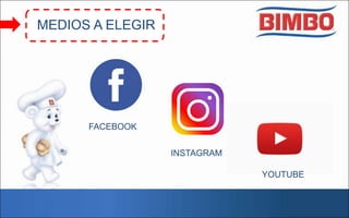 MEDIOS A ELEGIR
FACEBOOK
INSTAGRAM
YOUTUBE
 