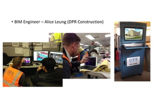• BIM Engineer – Alice Leung (DPR Construction)
 