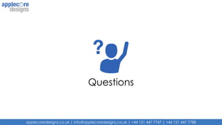 applecoredesigns.co.uk | info@applecoredesigns.co.uk | +44 121 447 7747 | +44 121 447 7788
Questions
 