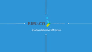 Smart & collaborative BIM Content
 