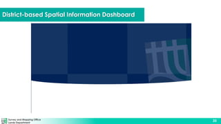 Survey and Mapping Office
Lands Department
35
District-based Spatial Information Dashboard
 