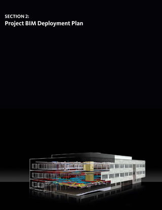 18
AUTODESK BIM DEPLOYMENT PLAN: A Practical Framework for Implementing BIM
Section 2:
Project BIM ­Deployment Plan
 