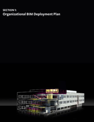 7
AUTODESK BIM DEPLOYMENT PLAN: A Practical Framework for Implementing BIM
Section 1:
Organizational BIM Deployment Plan
 