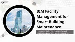 BIM Facility Management for Smart Building Maintenance: Enhancing ...