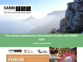 The Global Biodiversity Information Facility and SANBI-
GBIF
Fatima Parker-Allie
Insert partner logos here
Fatima Parker-Allie
 