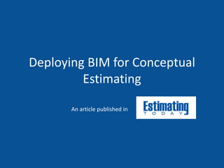 Deploying BIM for Conceptual
         Estimating

       An article published in
 