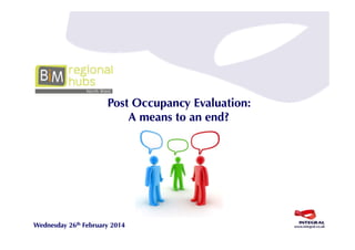 Post Occupancy Evaluation:
A means to an end?

Wednesday 26th February 2014

 