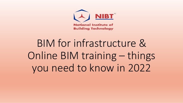 BIM for infrastructure &
Online BIM training – things
you need to know in 2022
 