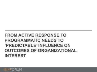 FROM ACTIVE RESPONSE TO
PROGRAMMATIC NEEDS TO
‘PREDICTABLE’ INFLUENCE ON
OUTCOMES OF ORGANIZATIONAL
INTEREST
 