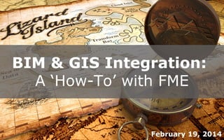 BIM & GIS Integration:
A ‘How-To’ with FME

February 19, 2014

 