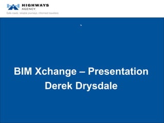 `




BIM Xchange – Presentation
      Derek Drysdale
 