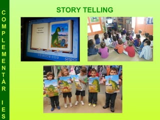 C   STORY TELLING
O
M
P
L
E
M
E
N
T
À
R

I
E
S
 