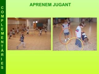 APRENEM JUGANT
C
O
M
P
L
E
M
E
N
T
À
R
I
E
S
 