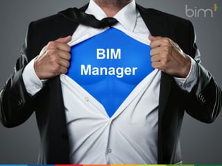 3 
BIM 
Manager 
 