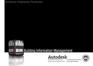 Building Information Management
Architecture / Engineering / Construction
 