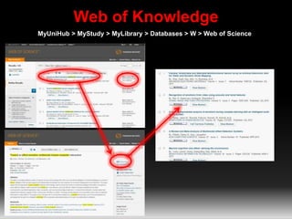 Web of Knowledge
MyUniHub > MyStudy > MyLibrary > Databases > W > Web of Science
 