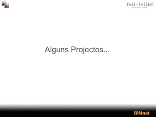Alguns Projectos...
 