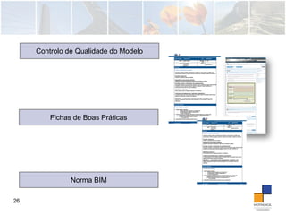 26
Controlo de Qualidade do Modelo
Fichas de Boas Práticas
Norma BIM
 