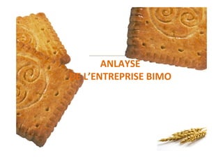 ANLAYSE
DE L’ENTREPRISE BIMO
 
