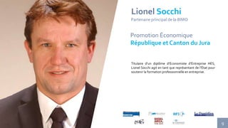 9
Lionel Socchi
Partenaire principal de la BIMO
Promotion Économique
République et Canton du Jura
Titulaire d’un diplôme d...