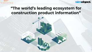This is BIMobject®
“The world’s leading ecosystem for
construction product information”
 
