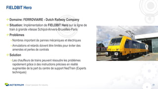 20| Smart Solutions for Industry
FIELDBIT Hero
Domaine: FERROVIAIRE - Dutch Railway Company
Situation: Implémentation de F...
