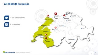 4| Smart Solutions for Industry
> 225 collaborateurs
6 localisations
Genf
Bern
Neuenburg
Lausanne
Bellinzona
Chur
Fribourg...