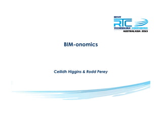 BIM-onomics
Ceilidh Higgins & Rodd Perey
 