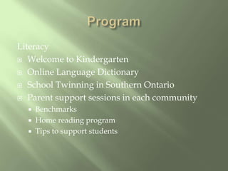 ProgramLiteracyWelcome to KindergartenOnline Language DictionarySchool Twinning in Southern OntarioParent support sessions in each communityBenchmarksHome reading programTips to support students
