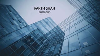 PARTH SHAH
PORTFOLIO
 