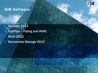 BIM Software Autocad 2012 CadPipe – Piping and HVAC  Revit 2012 Navisworks Manage 2012 
