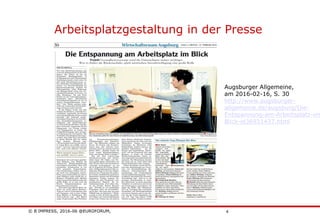 © B´IMPRESS, 2016-06 @EUROFORUM,
vertraulich/confidential
4
Arbeitsplatzgestaltung in der Presse
Augsburger Allgemeine,
am 2016-02-16, S. 30
http://www.augsburger-
allgemeine.de/augsburg/Die-
Entspannung-am-Arbeitsplatz-im
Blick-id36931437.html
 