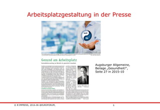 © B´IMPRESS, 2016-06 @EUROFORUM,
vertraulich/confidential
5
Arbeitsplatzgestaltung in der Presse
Augsburger Allgemeine,
Beilage „Gesundheit!“,
Seite 27 in 2015-10
 