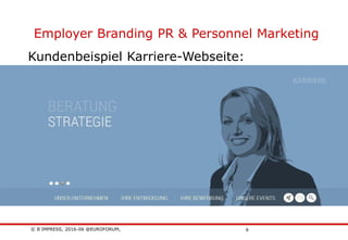 © B´IMPRESS, 2016-06 @EUROFORUM,
vertraulich/confidential
6
Kundenbeispiel Karriere-Webseite:
Employer Branding PR & Personnel Marketing
 