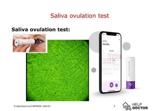 7
© Help-Doctor by B´IMPRESS, 2024-03
Saliva ovulation test
7
Saliva ovulation test:
 