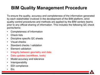 BIM Quality Management Procedure
To ensure the quality, accuracy and completeness of the information generated
by each sta...