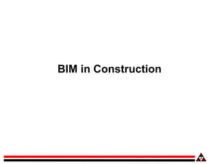 BIM in Construction
 