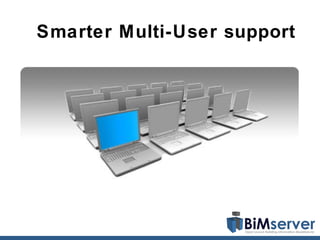 Smarter Multi-User support