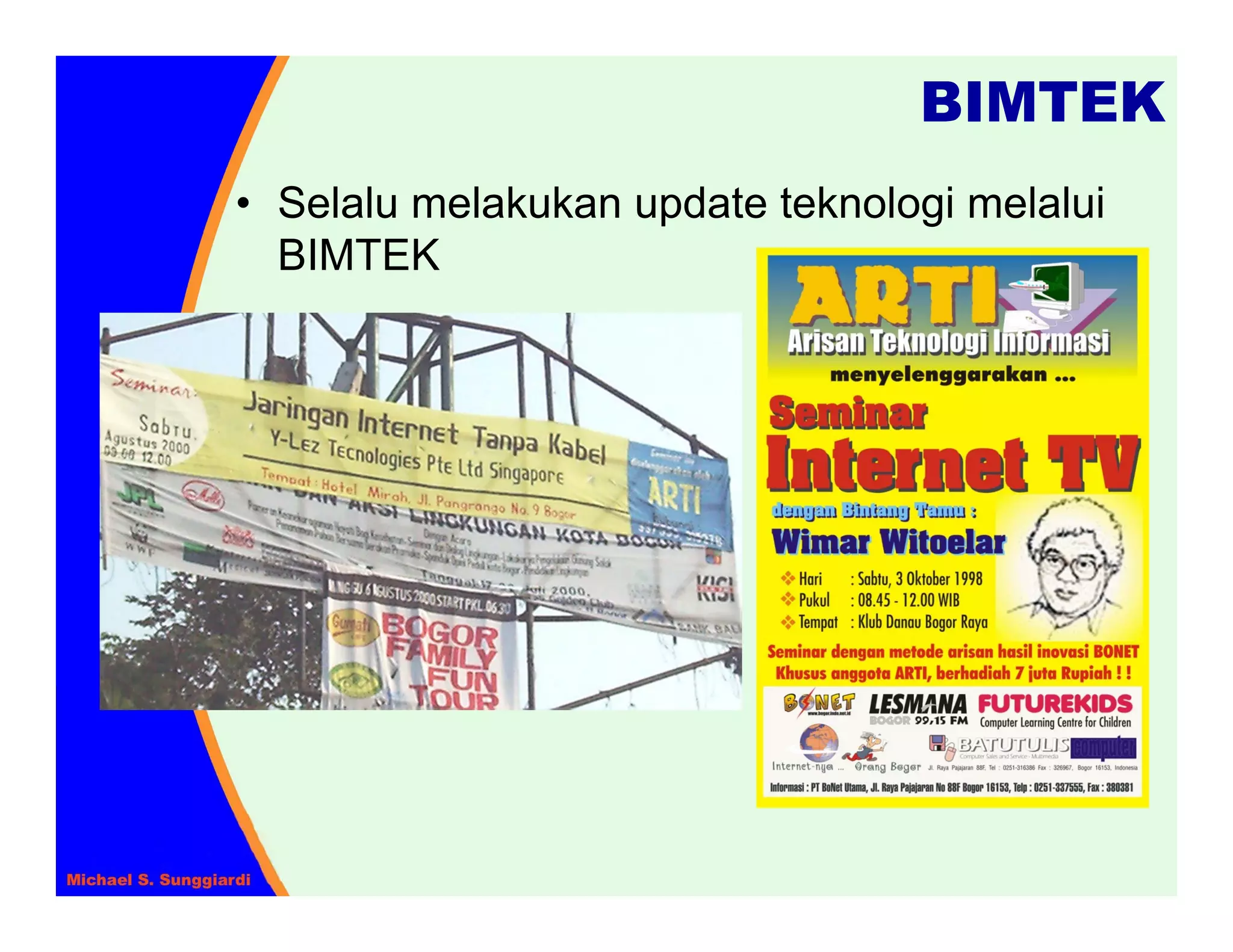 BIMTEK
• Selalu melakukan update teknologi melalui
  BIMTEK
 