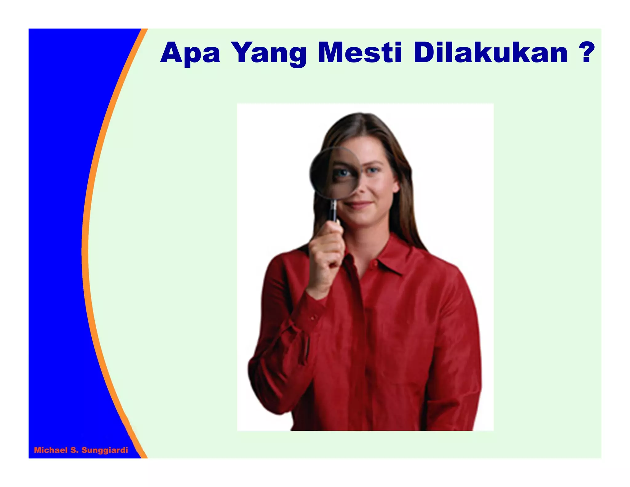 Apa Yang Mesti Dilakukan ?
 