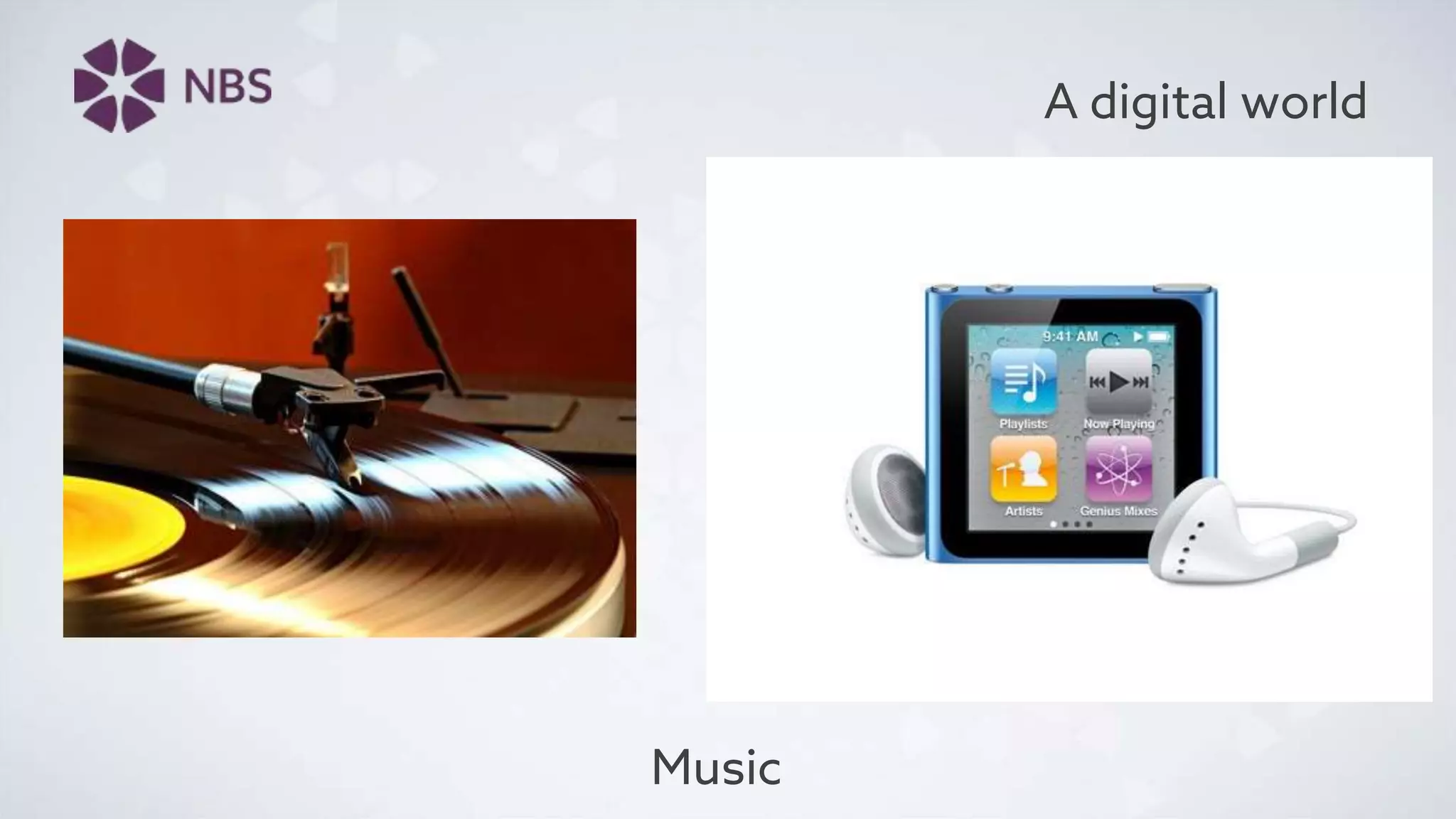 A digital world
Music
 