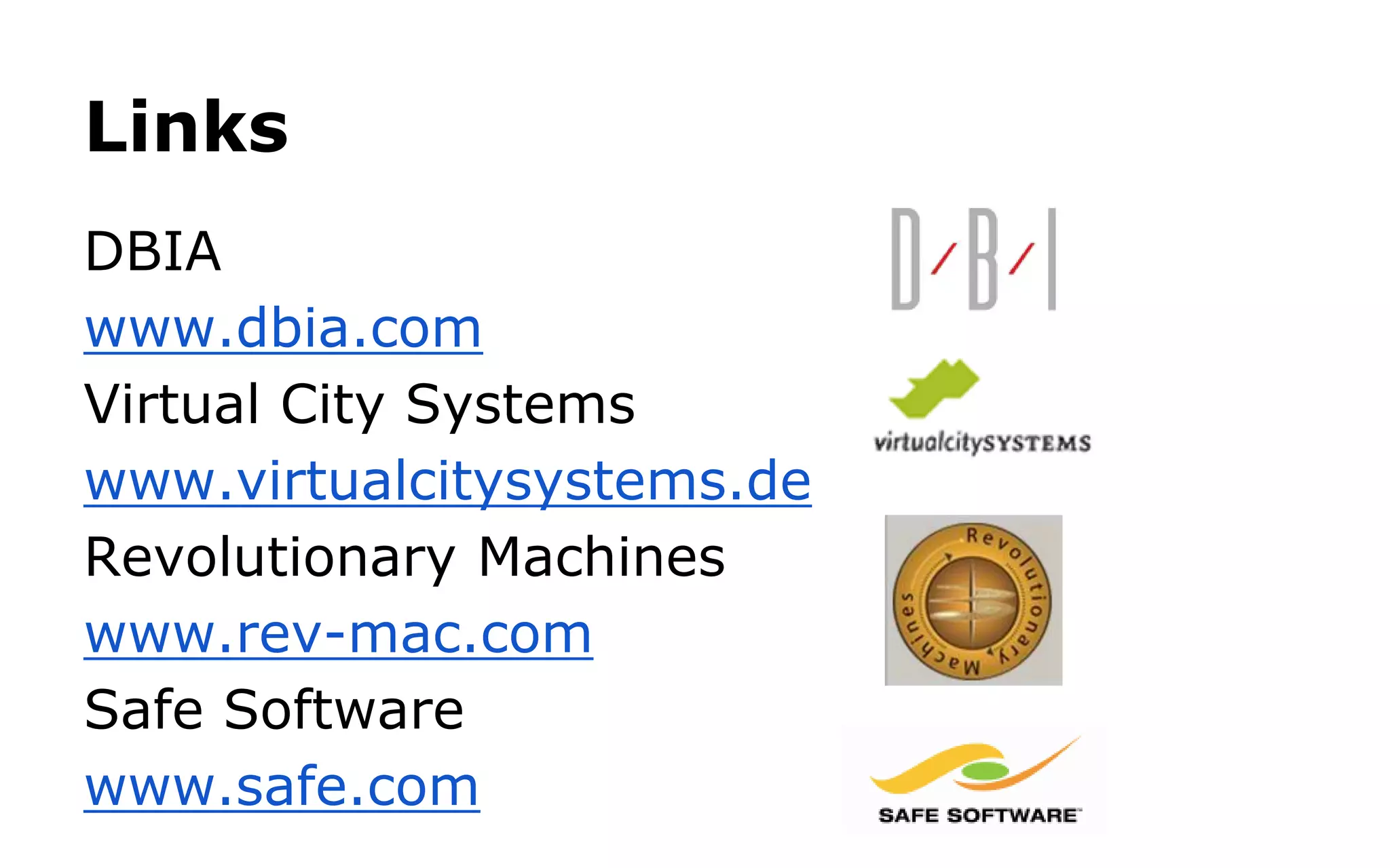 Resources 
Virtual City Systems Demo 
http://hosting.virtualcitysystems.de/demos/interstate-35bridge/ 
FME Readers & Writers (CityGML Tutorial) 
http://docs.safe.com/fme/reader_writerPDF/citygml.pdf 
CityGML specifications 
http://opengeospatial.org/standards/citygml 
CityGML.org (Thomas Kolbe, etc) 
www.citygml.org/fileadmin/citygml/docs/CityGML_Tutorial_Kolbe_Internet.pdf 
Safe.com 
http://safe.com/solutions/for-data-types/3d/ 
FMEPedia 
http://fmepedia.safe.com/topic/3D 