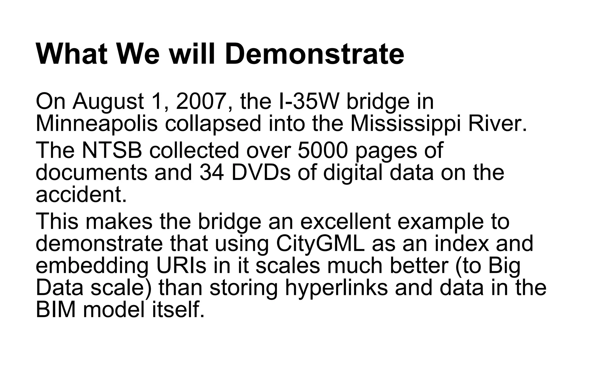 The Value Proposition Of the Universal Index 
•Engineering design tools like Revit will not have to become increasingly bloated to accommodate more and more “ancillary” data 
•The data can be managed and kept current by subject matter experts 
•Cooperation without coordination – merge and match information easily 
•M2M “spiders” and “crawlers” can construct a sophisticated business context around the data and generate unique data products  