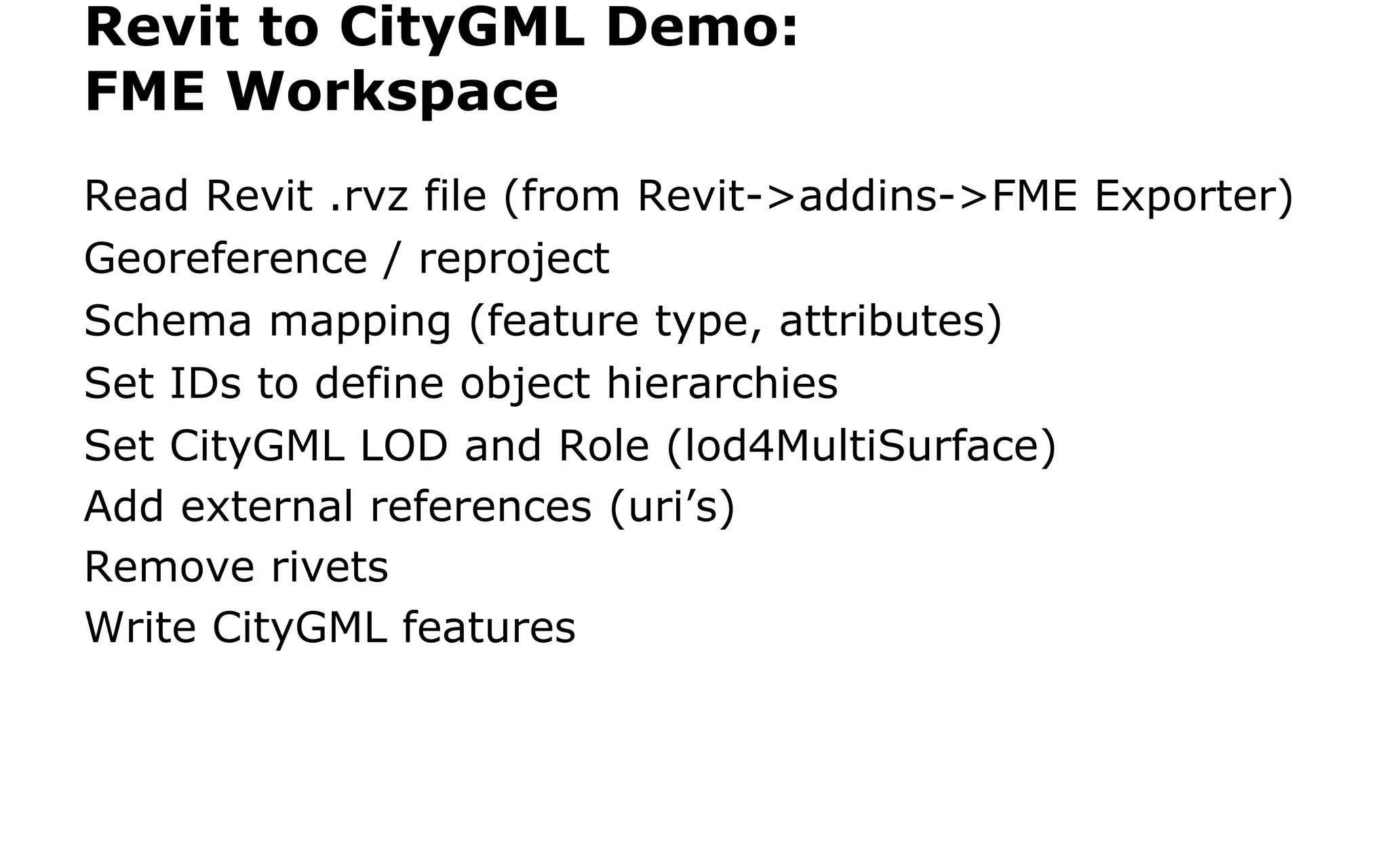 FME workflows: BIM to CityGML 
Dean  