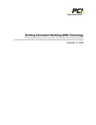 Building Information Modeling (BIM) Technology
Seamlessly Bridging Communication Throughout the Building Process

                                              November 11, 2009
 