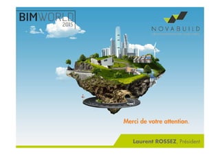 Merci de votre attention.
Laurent ROSSEZ, Président
 